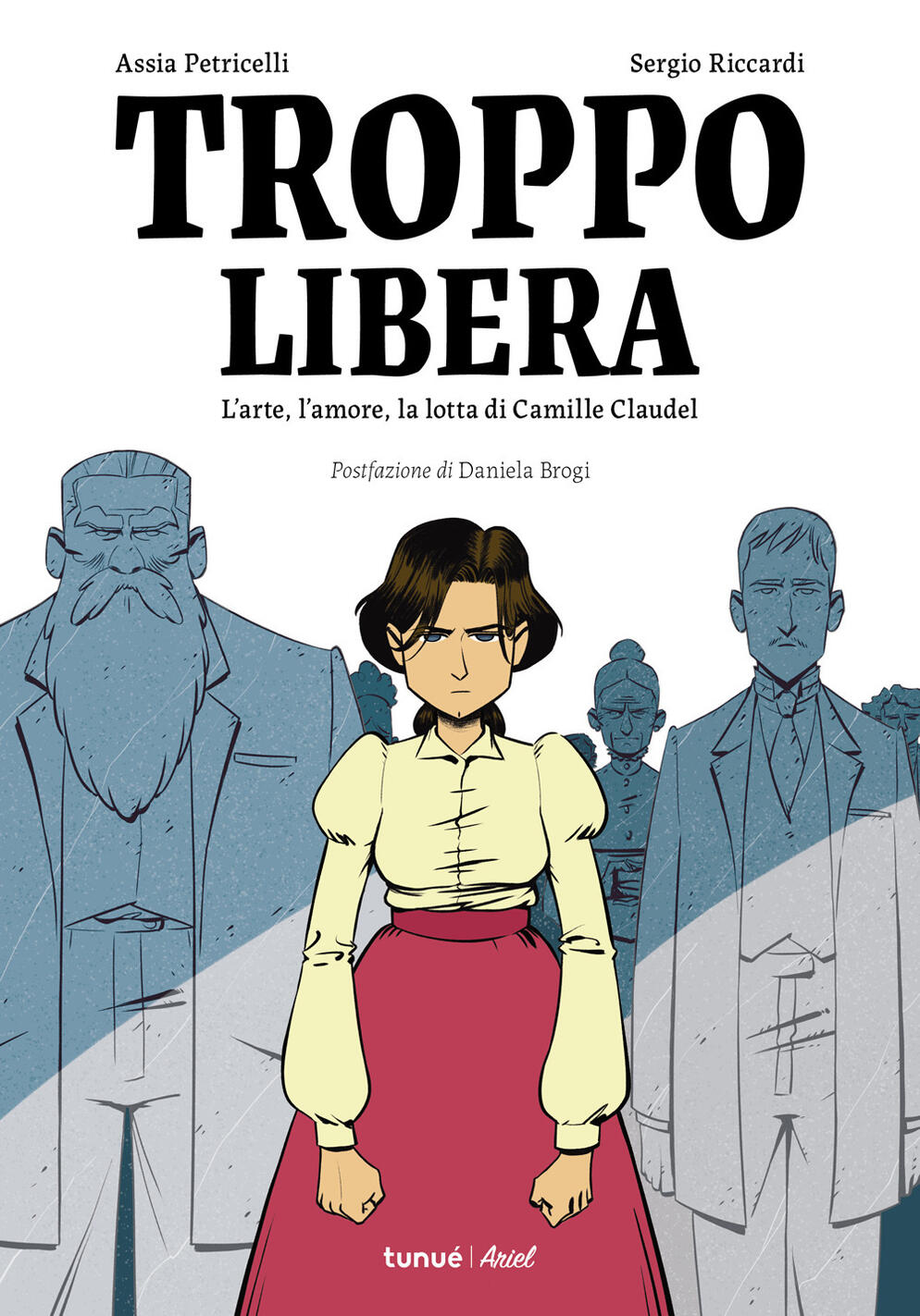 troppo libera. l'arte, l'amore, la lotta di camille claudel
