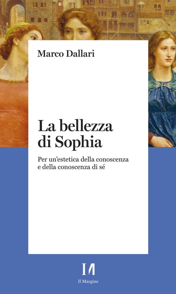 bellezza di sophia. per un'estetica della conoscenza e della conoscenza di sé (la)