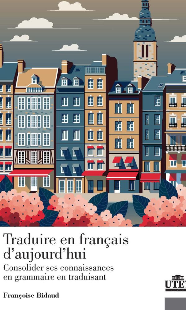 Traduire en francais d'aujourd'hui. Consolider ses connaissance en grammaire en traduisant