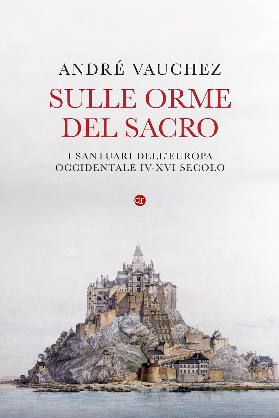 sulle orme del sacro. i santuari dell'europa occidentale. iv-xvi secolo