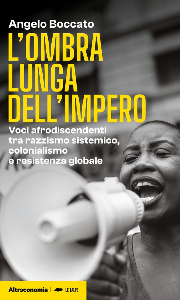 ombra lunga dell'impero. voci afrodiscendenti tra razzismo sistemico, colonialismo e resistenza globale (l')