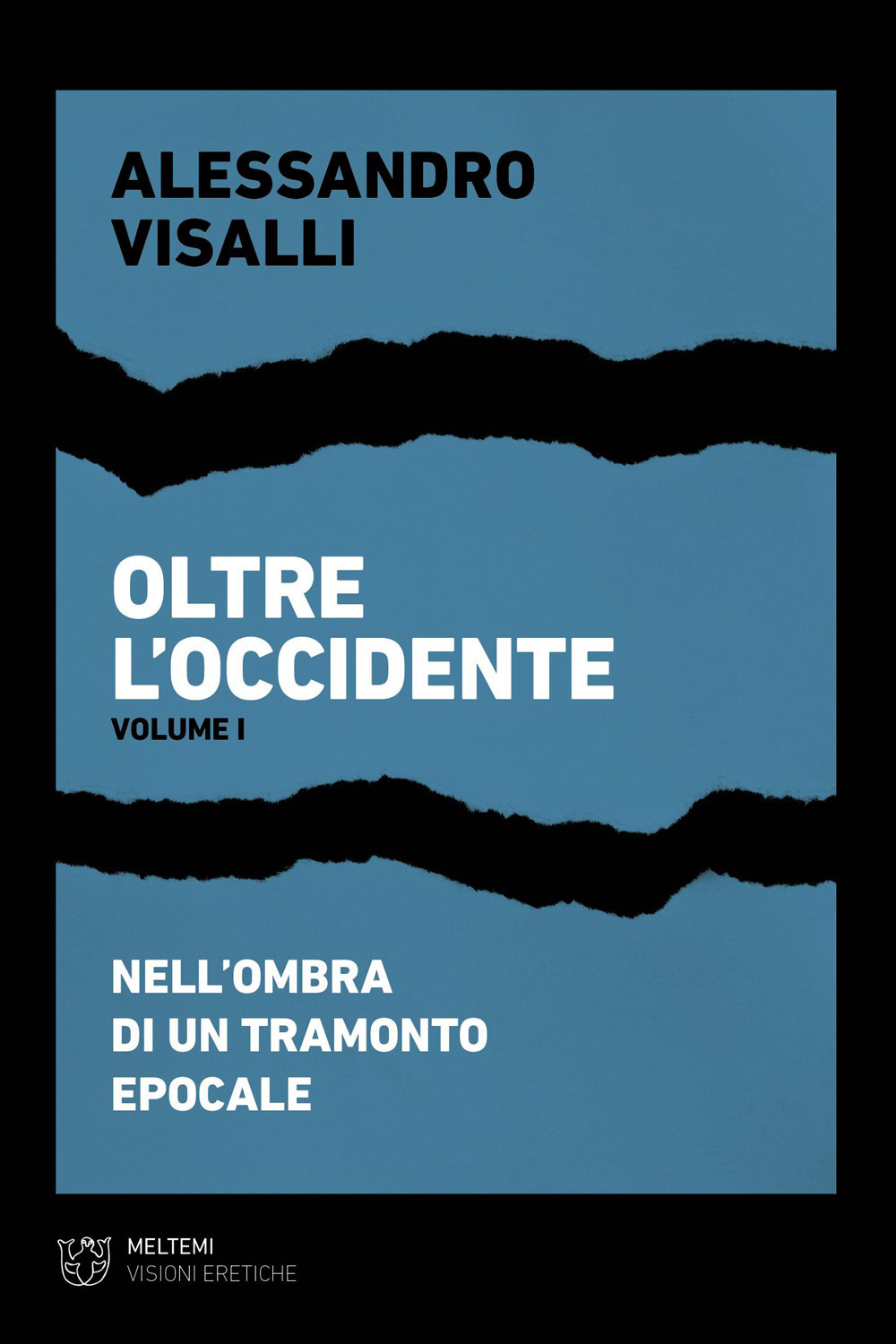 oltre l'occidente. vol. 1: nell'ombra di un tramonto epocale