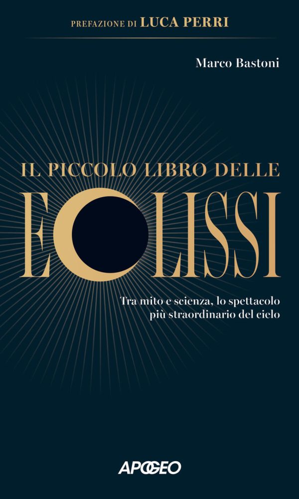piccolo libro delle eclissi. tra mito e scienza, lo spettacolo più straordinario del cielo (il)