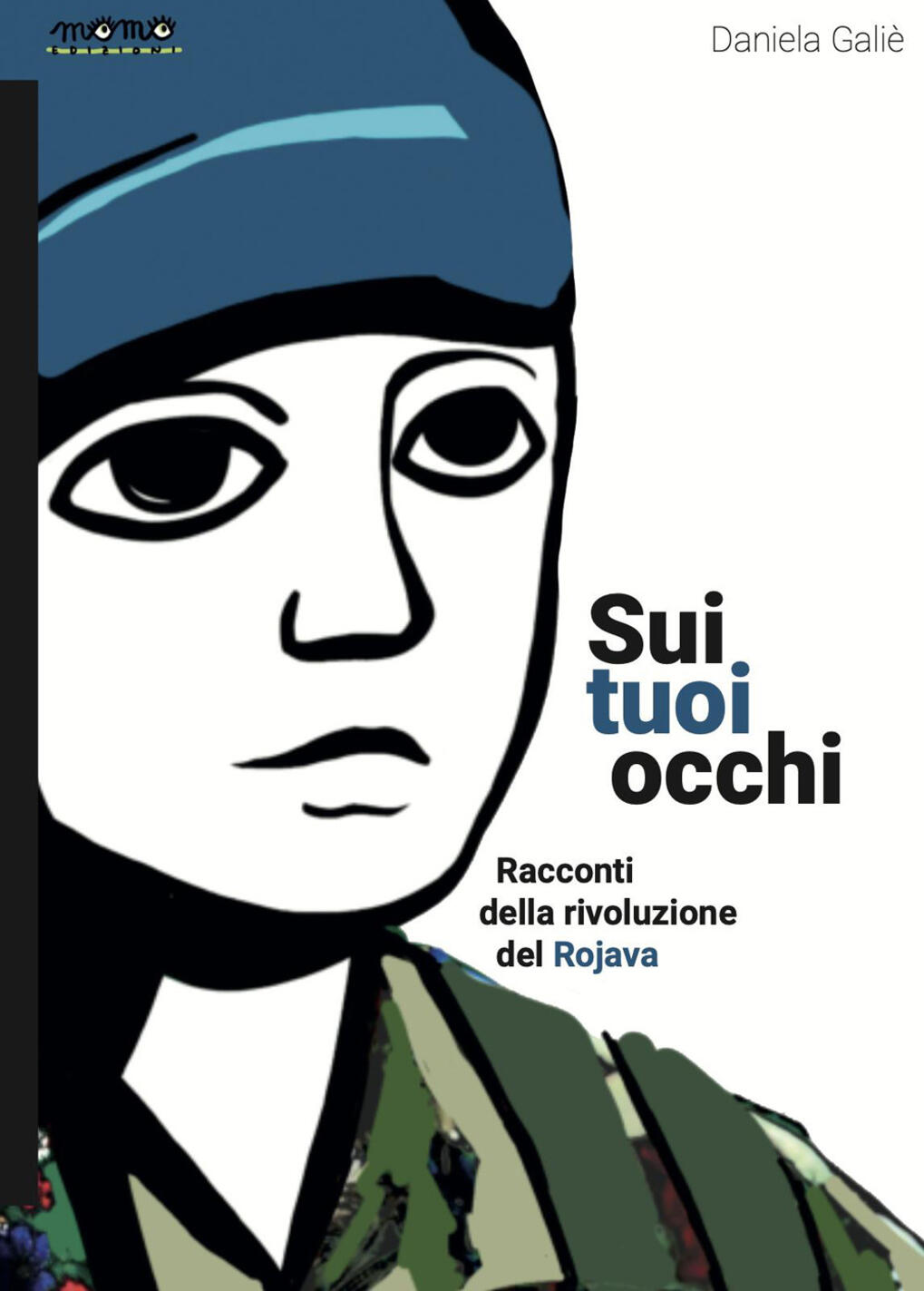 sui tuoi occhi. racconti della rivoluzione del rojava