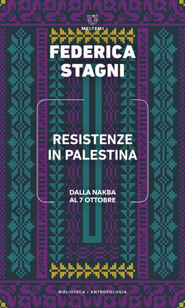 resistenze in palestina. dalla nakba al 7 ottobre