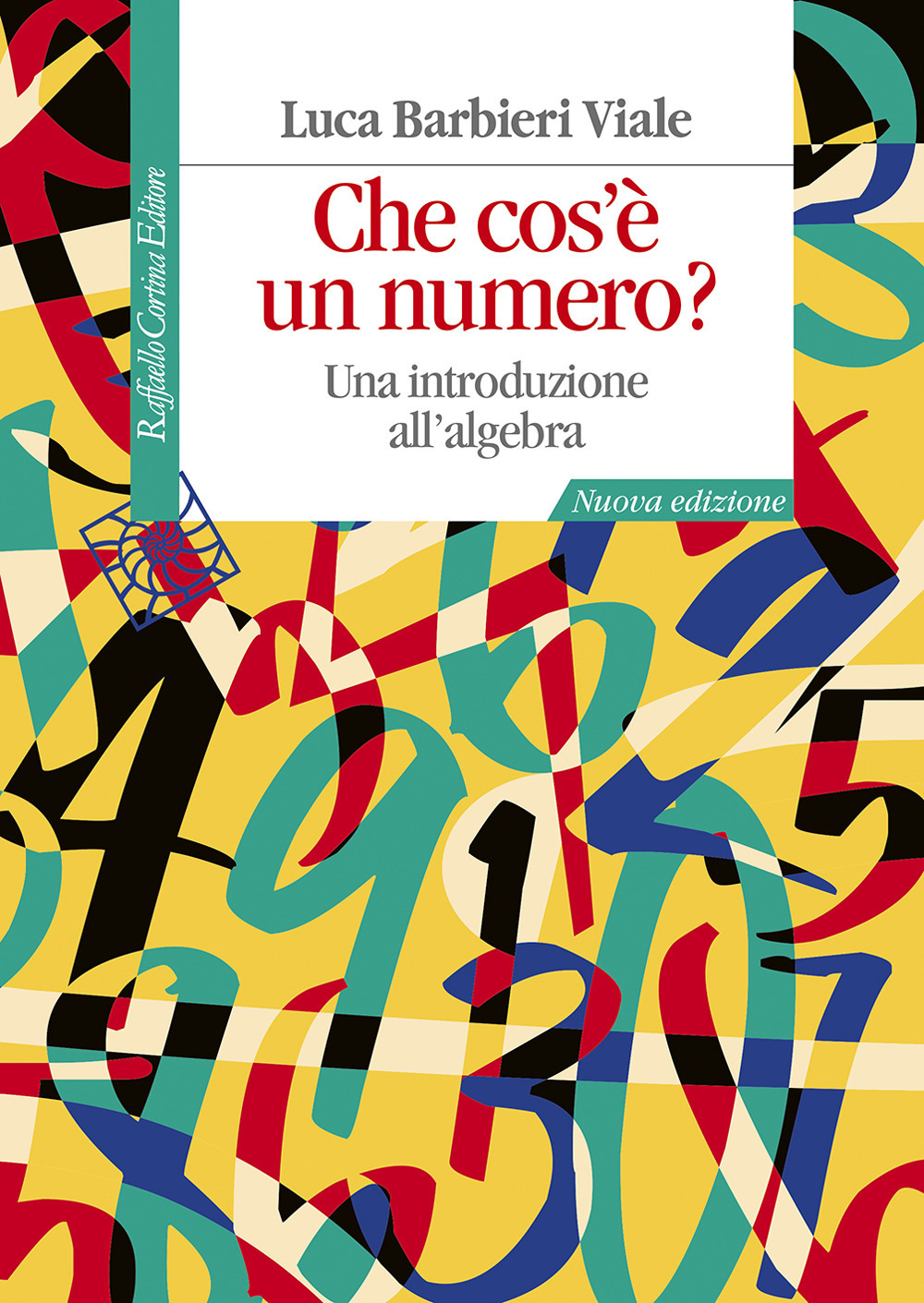 che cos'è un numero? una introduzione all'algebra. nuova ediz.