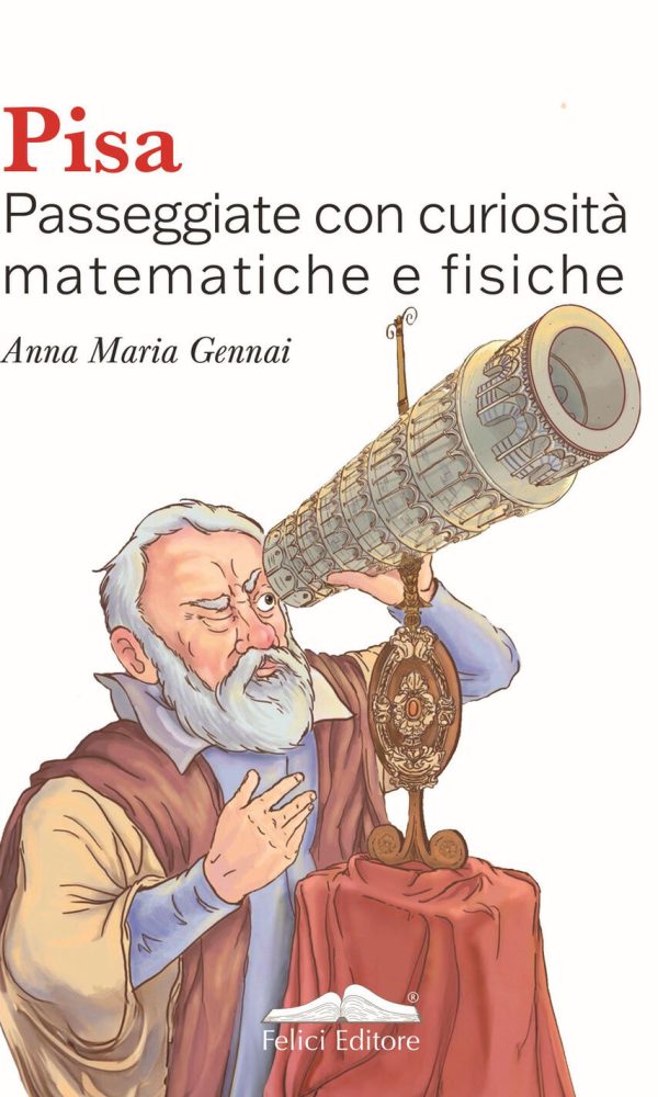 pisa. passeggiate con curiosità matematiche e fisiche