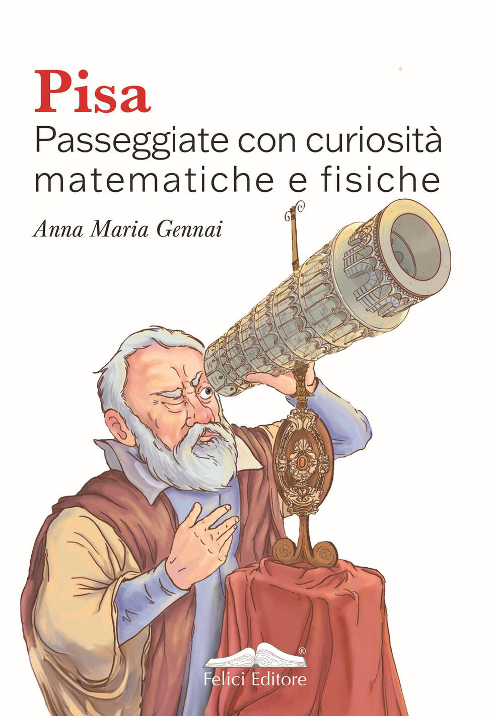 pisa. passeggiate con curiosità matematiche e fisiche