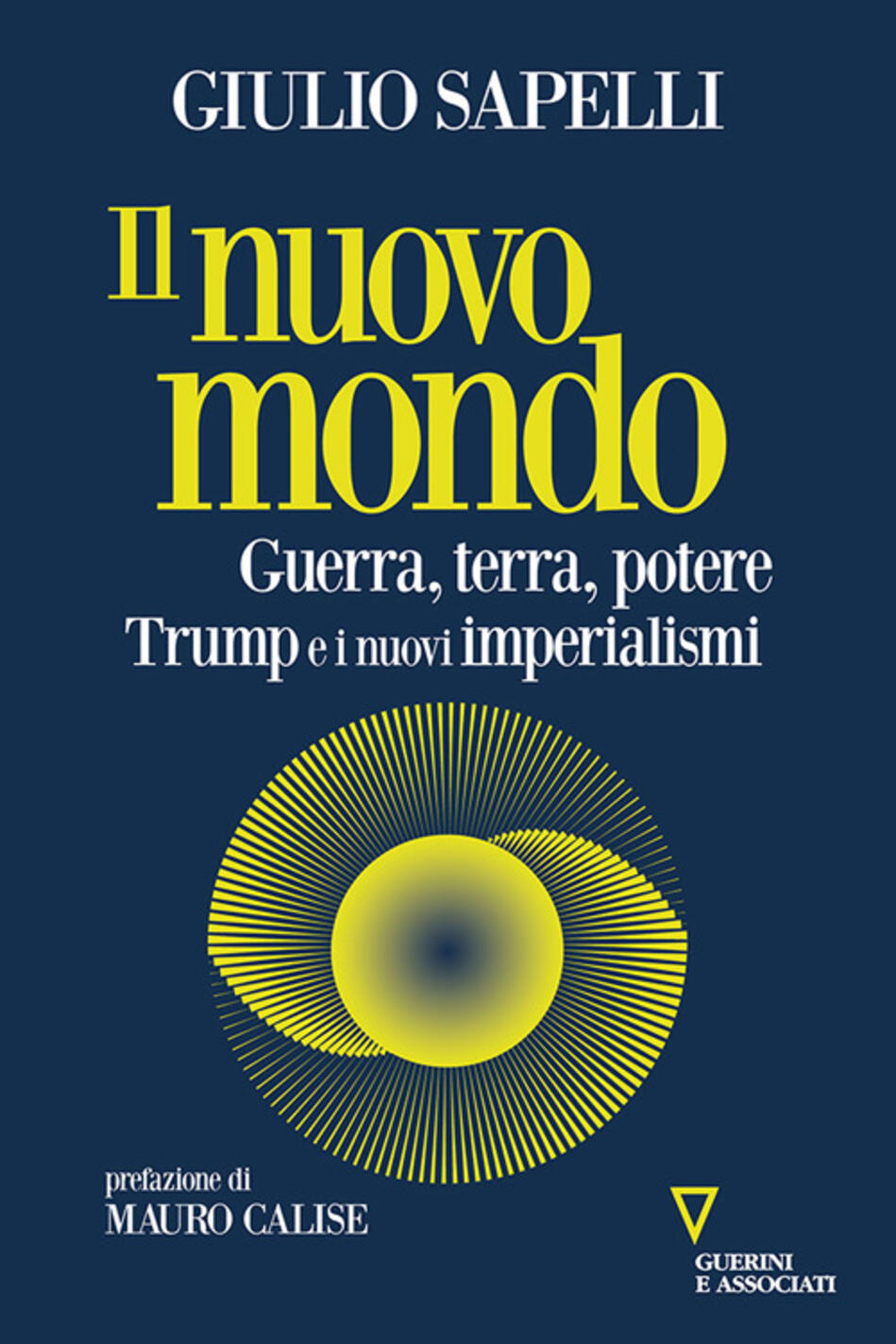Nuovo Mondo. Guerra, Terra, Potere. Trump E I Nuovi Imperialismi (il)