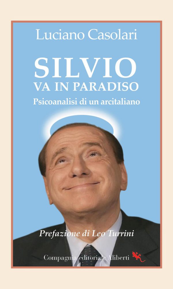 silvio va in paradiso. psicoanalisi di un arcitaliano