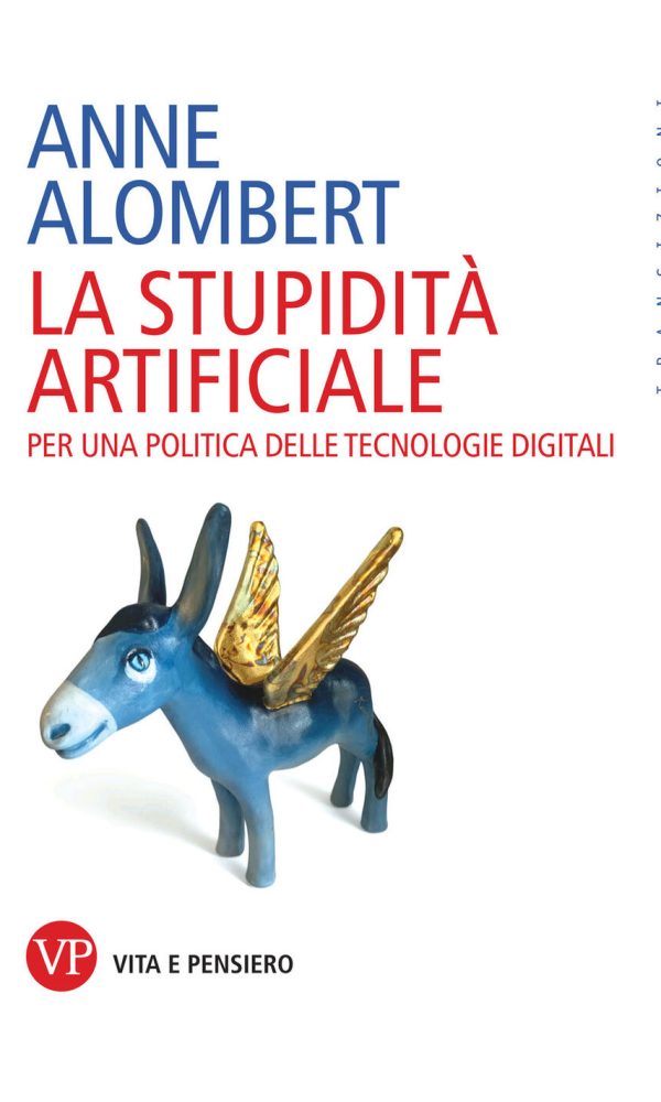 stupidità artificiale. per una politica delle tecnologie digitali (la)