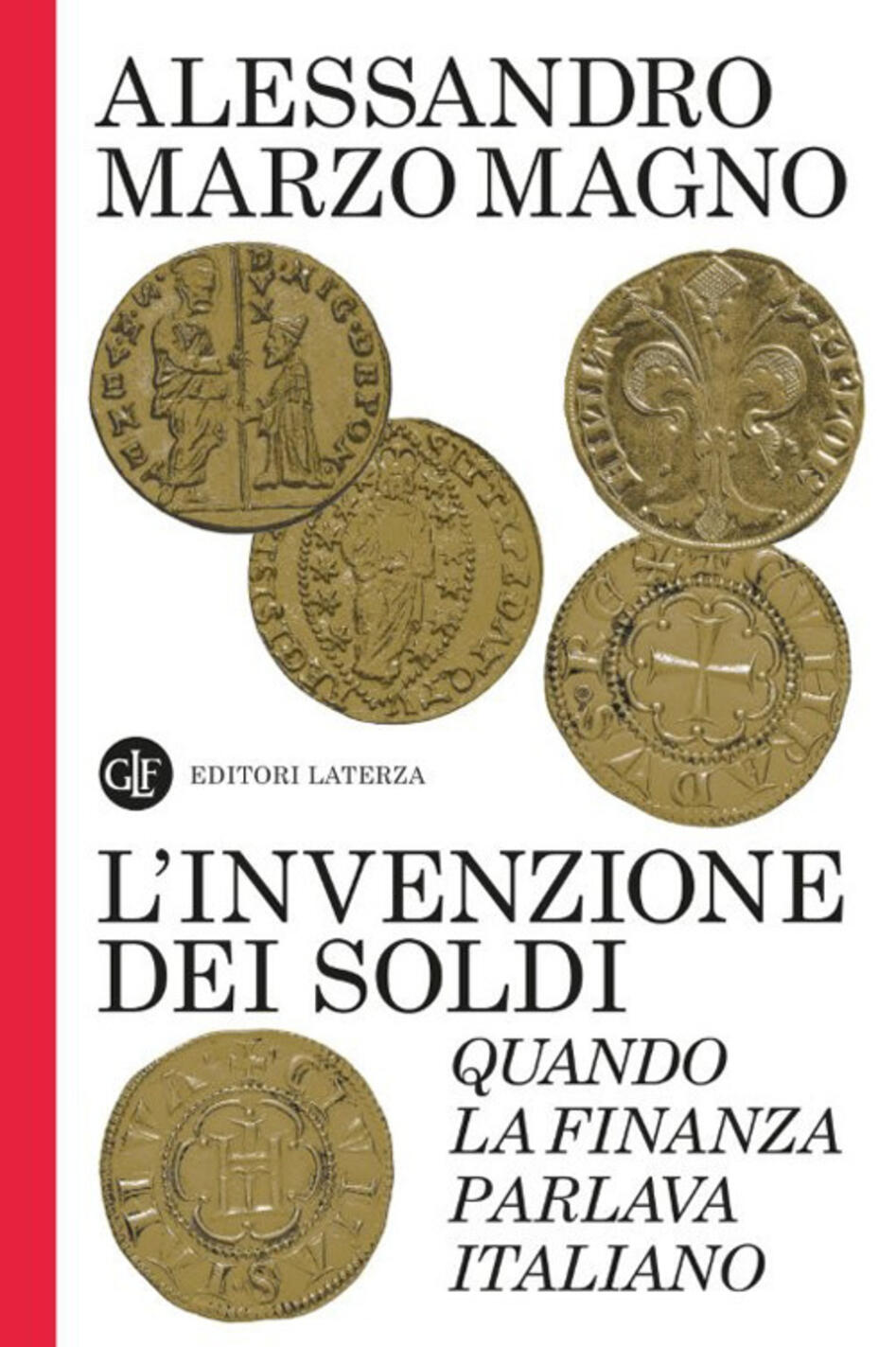 Invenzione Dei Soldi. Quando La Finanza Parlava Italiano (l')