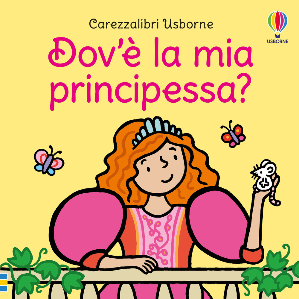 dov'è la mia principessa? ediz. a colori