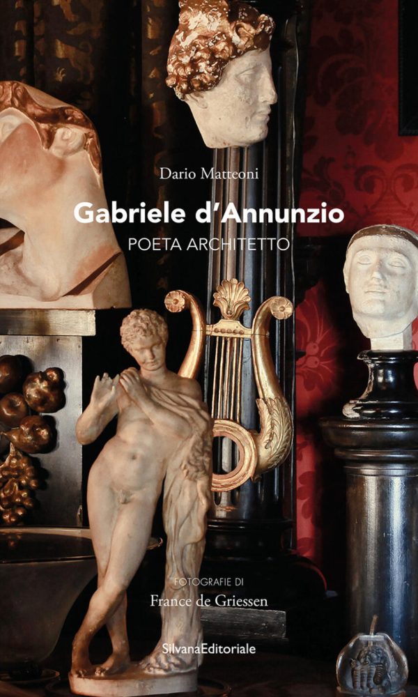 gabriele d'annunzio. poeta architetto. ediz. a colori