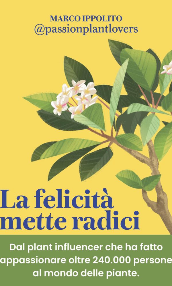 felicità mette radici. prenditi cura delle piante per prenderti cura di te (la)