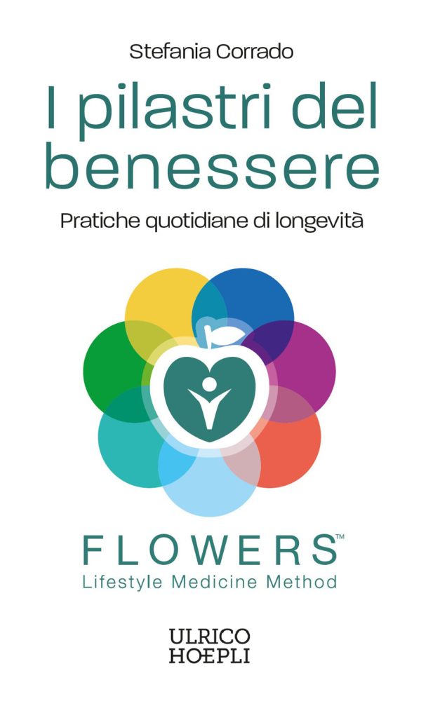 pilastri del benessere. pratiche quotidiane di longevità. flowers.(tm) lifestyle medicine method (i)