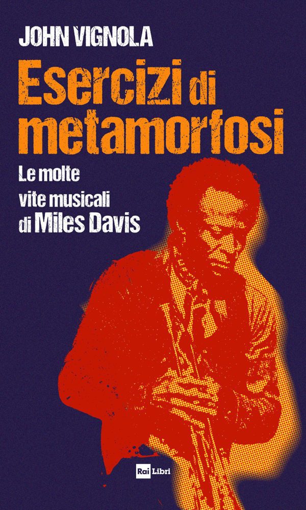 esercizi di metamorfosi. le molte vite musicali di miles davis