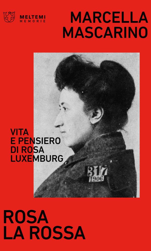 Rosa La Rossa. Vita E Pensiero Di Rosa Luxemburg
